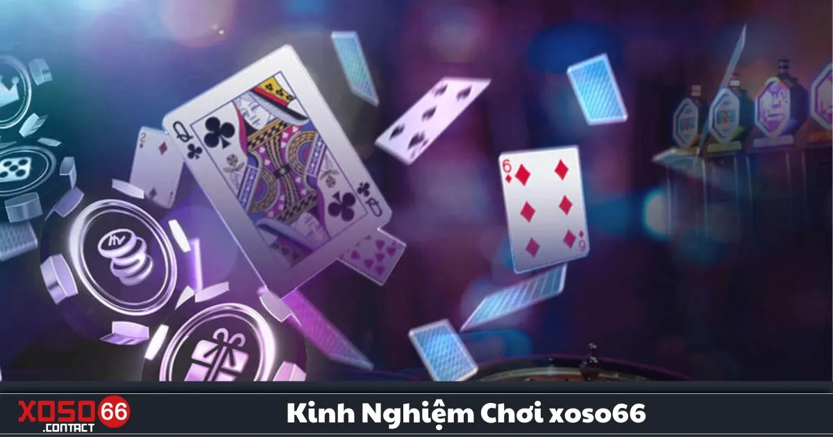 Kinh Nghiệm Chơi Xoso66 – Bí Quyết Giúp Bạn Dễ Dàng Thắng 1 Những Lưu Ý Quan Trọng Khi Chơi Tại Xoso66