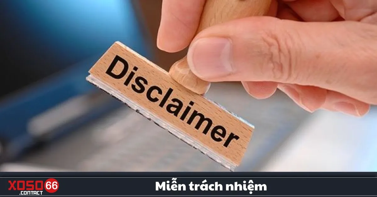 Miễn Trách Nhiệm Xoso66 – Những Điều Cần Lưu Ý 1 Khi Nào Xoso66 Miễn Trách Nhiệm Đối Với Người Chơi?
