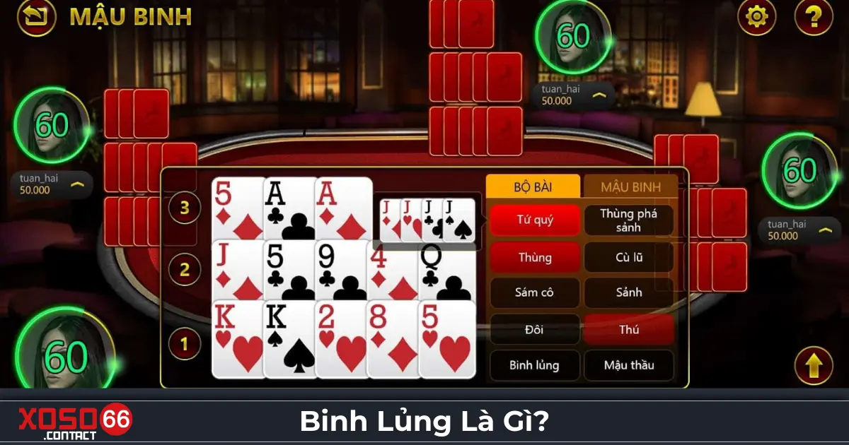 Binh Lủng Là Gì? Giải Thích Cách Tính Bài Trên Xoso66 2 Binh lủng là gì? Lỗi chơi bài phổ biến cần tránh