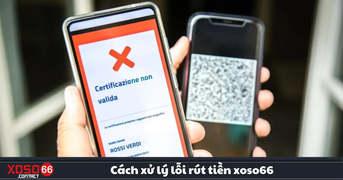 Cách Xử Lý Lỗi Rút Tiền Xoso66: Giải Quyết Nhanh & Hiệu Quả 2 Cách Xử Lý Lỗi Rút Tiền Xoso66: Những Nguyên Nhân Thường Gặp Khi Rút Tiền Gặp Sự Cố